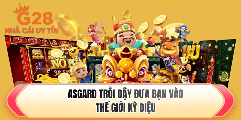 Asgard trỗi dậy đưa bạn vào thế giới kỳ diệu